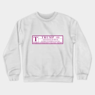 anti-trump misogynistic warning label Crewneck Sweatshirt